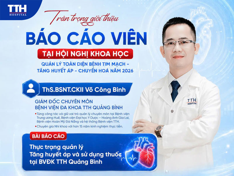 Báo cáo viên: ThS.BSNT.CKII Võ Công Binh - Giám đốc Chuyên môn Bệnh viện Đa khoa TTH Quảng Bình.