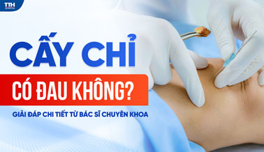 CẤY CHỈ CÓ ĐAU KHÔNG? GIẢI ĐÁP CHI TIẾT TỪ BÁC SĨ CHUYÊN KHOA
