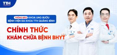 KHOA UNG BƯỚU BỆNH VIỆN ĐA KHOA TTH QUẢNG BÌNH CHÍNH THỨC KHÁM CHỮA BỆNH BHYT
