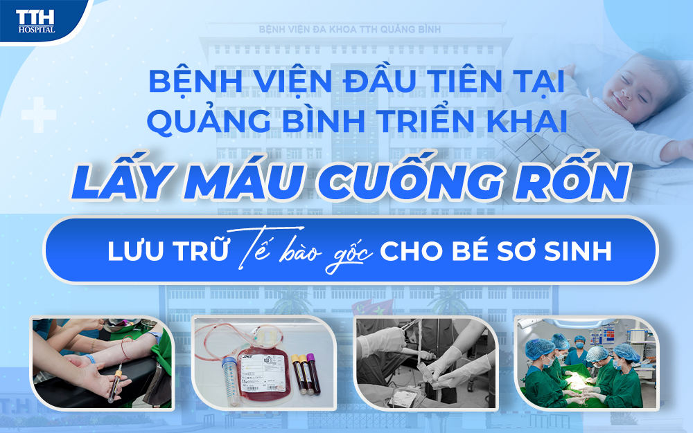 Bệnh viện đầu tiên tại Quảng Bình triển khai lấy máu cuống rốn lưu trữ tế bào gốc cho bé sơ sinh