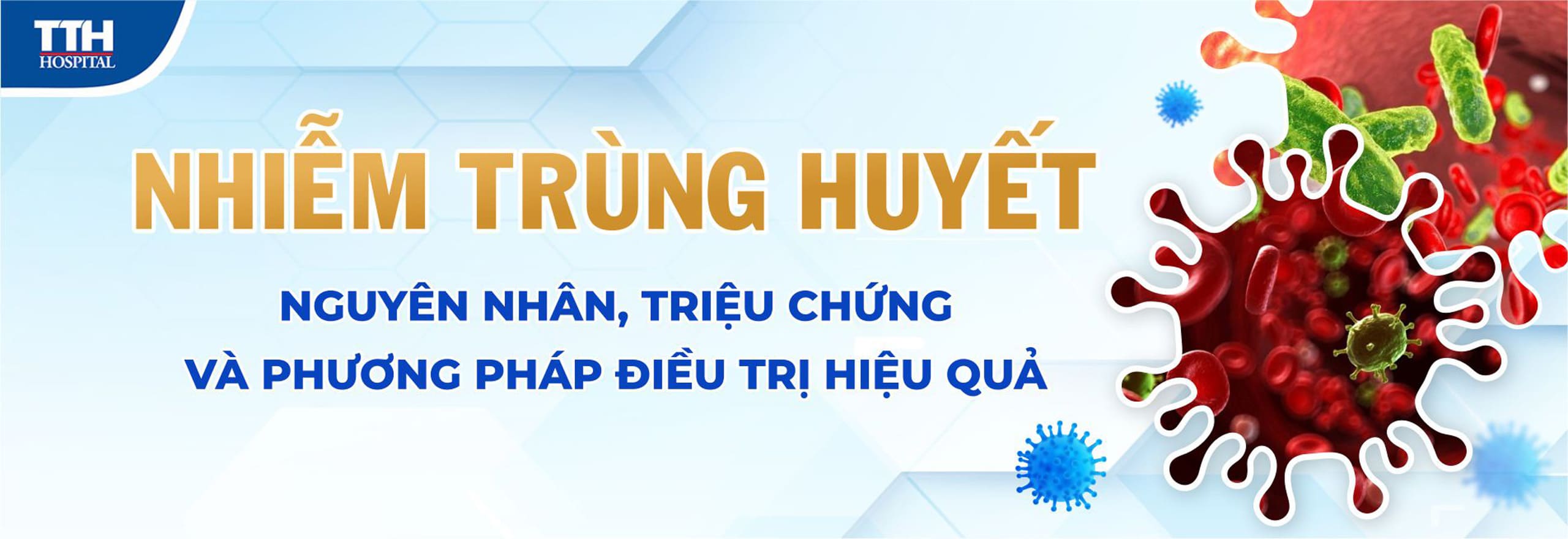Nhiễm trùng huyết: Nguyên nhân, triệu chứng và phương pháp điều trị hiệu quả