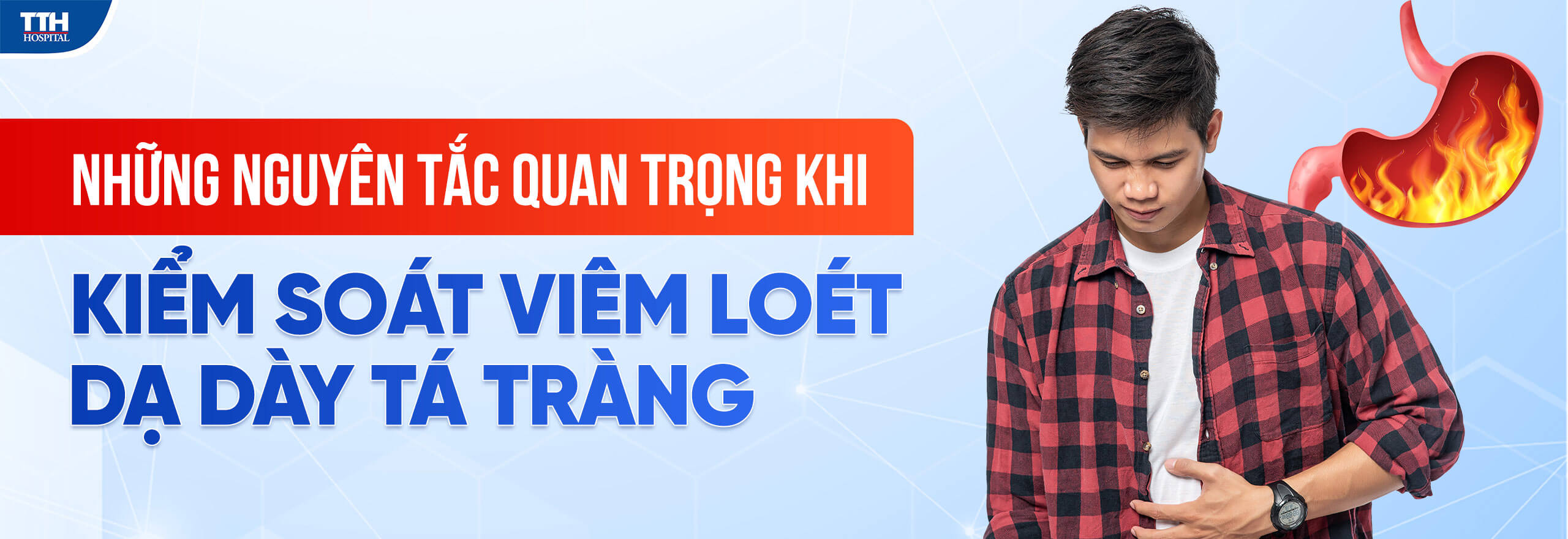 NHỮNG NGUYÊN TẮC QUAN TRỌNG KHI KIỂM SOÁT VIÊM LOÉT DẠ DÀY – TÁ TRÀNG