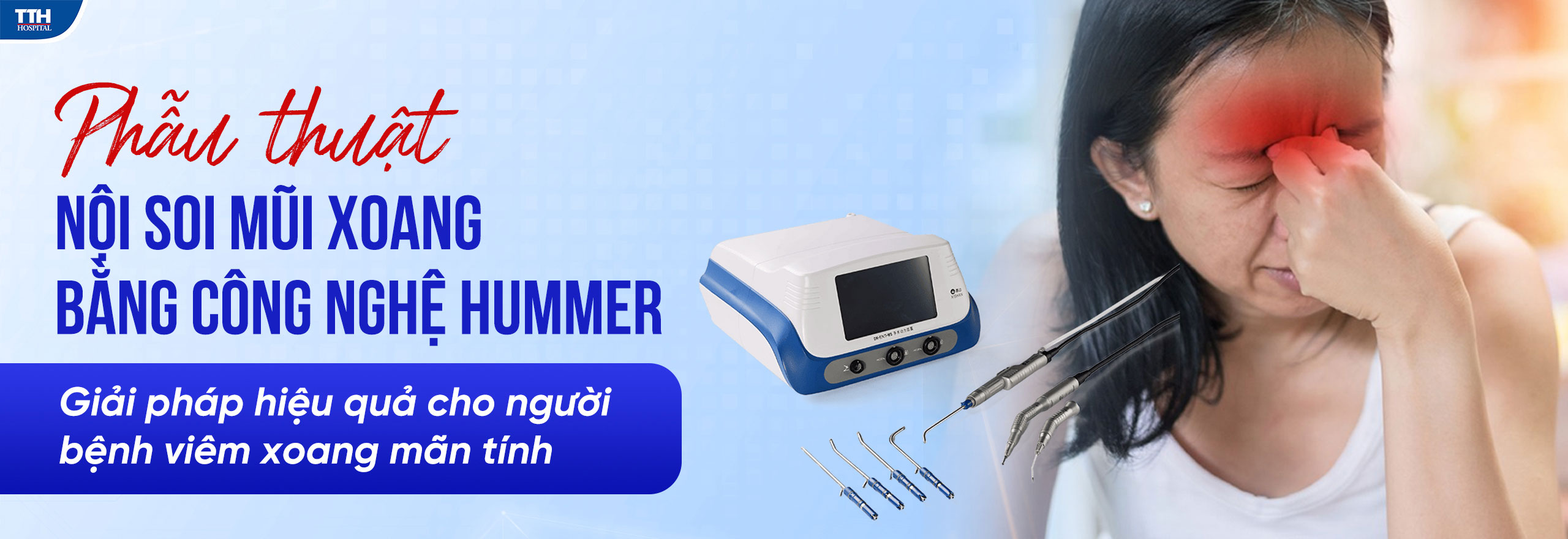 PHẪU THUẬT NỘI SOI MŨI XOANG BẰNG CÔNG NGHỆ HUMMER - GIẢI PHÁP HIỆU QUẢ CHO NGƯỜI BỆNH VIÊM XOANG MÃN TÍNH
