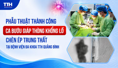 PHẪU THUẬT THÀNH CÔNG CA BƯỚU GIÁP THÒNG KHỔNG LỒ HIẾM GẶP CHÈN ÉP TRUNG THẤT