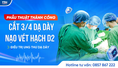 PHẪU THUẬT THÀNH CÔNG CẮT 3/4 DẠ DÀY, NẠO VÉT HẠCH D2 ĐIỀU TRỊ UNG THƯ DẠ DÀY