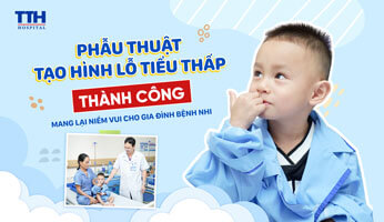 PHẪU THUẬT THÀNH CÔNG DỊ TẬT LỖ TIỂU THẤP