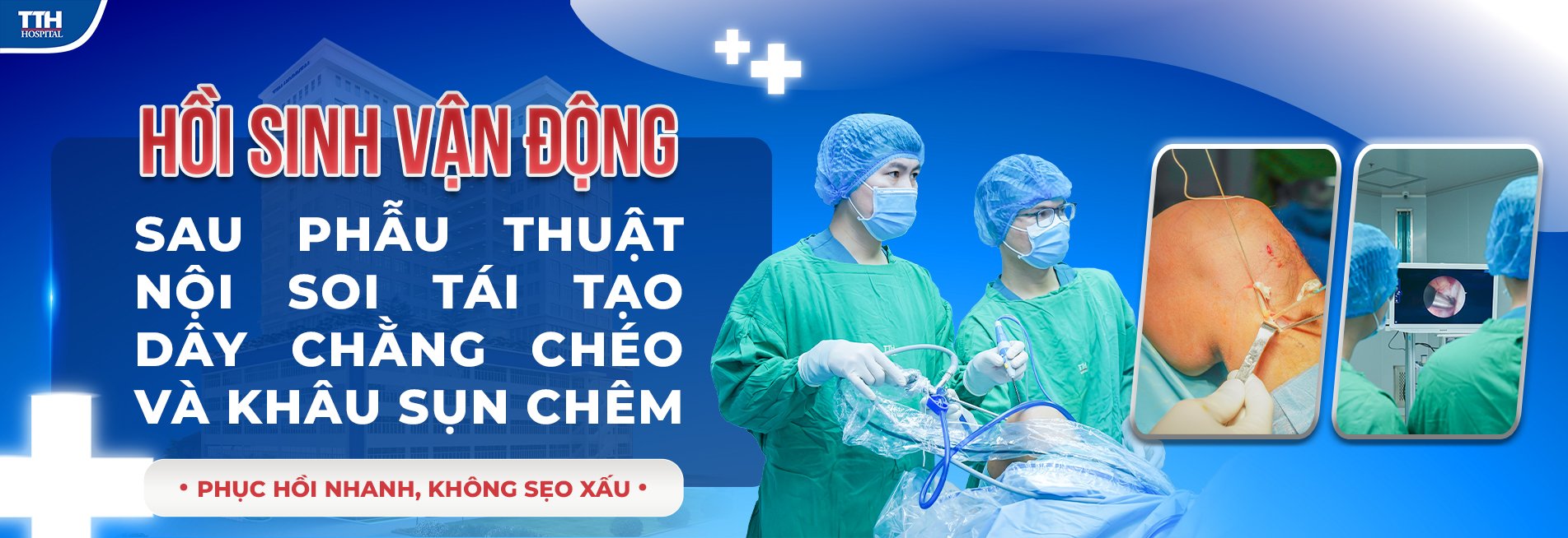 Hồi sinh vận động sau phẫu thuật nội soi tái tạo dây chằng chéo và khâu sụn chêm - Phục hồi nhanh, không sẹo xấu