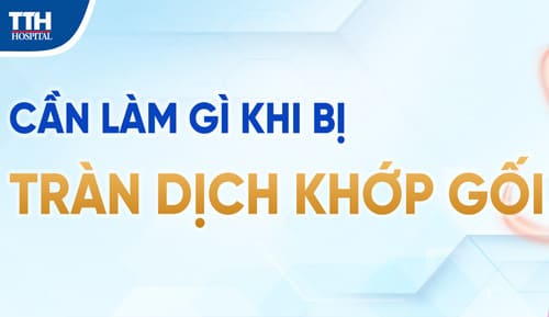 Tràn dịch khớp gối có nguy hiểm không?