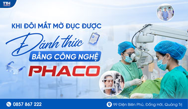 “ĐÁNH THỨC” ĐÔI MẮT MỜ ĐỤC BẰNG CÔNG NGHỆ PHACO